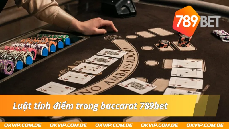 Cách tính điểm trong baccarat 789bet