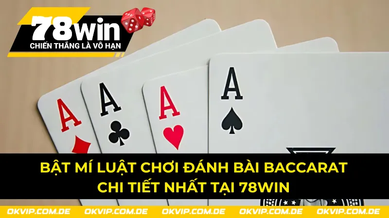 Bật mí luật chơi đánh bài Baccarat 78Win chi tiết nhất