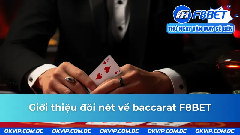 Giới thiệu sơ lược về baccarat F8BET