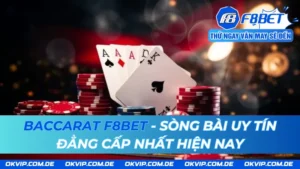 Baccarat F8BET - Sòng Bài Uy Tín Đẳng Cấp Nhất Hiện Nay