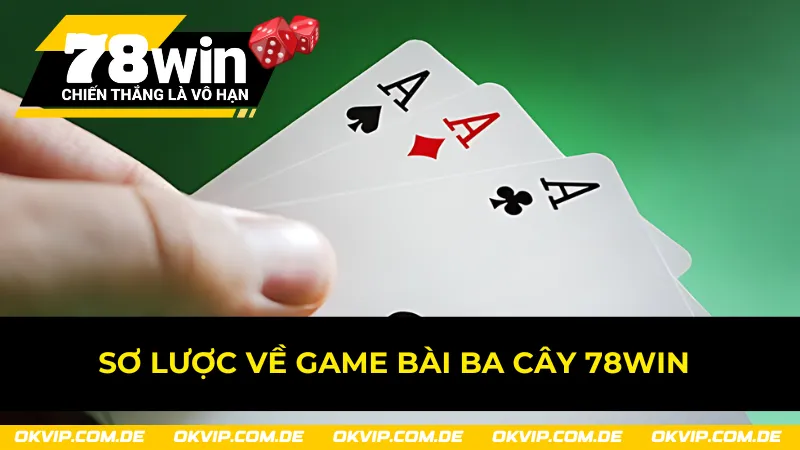 Đôi nét về game bài Ba Cây 78Win 