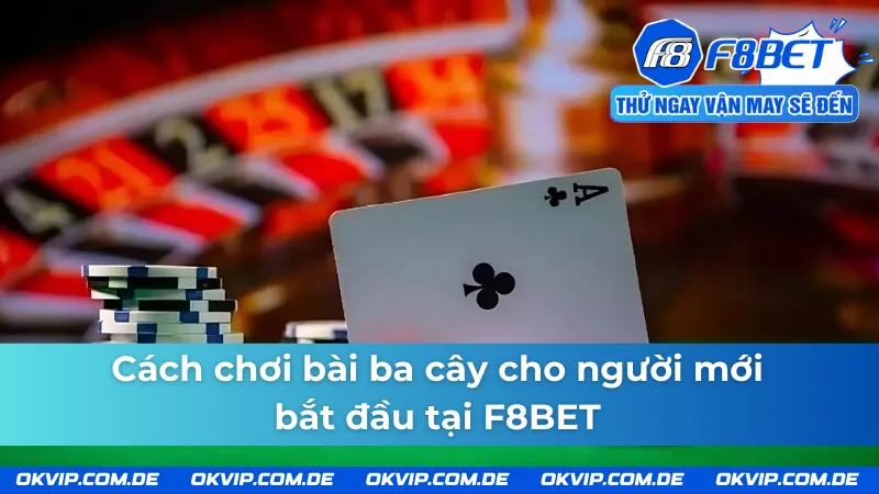 Kỹ năng chơi bài ba cây F8BET ăn trọn tiền thưởng nhà cái