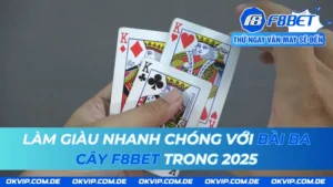 Làm Giàu Nhanh Chóng Với Bài Ba Cây F8BET Trong 2025