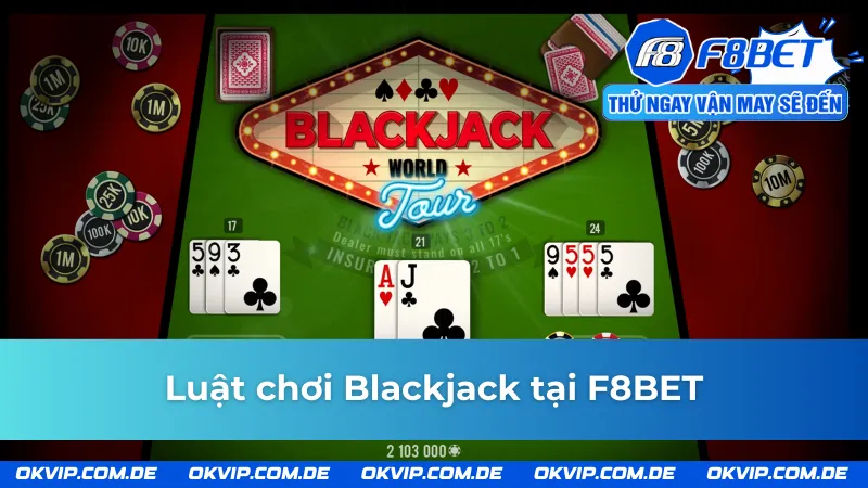 Quy tắc chơi Blackjack tại F8BET  