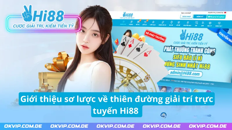 Giới thiệu khái quát về thiên đường giải trí trực tuyến Hi88 