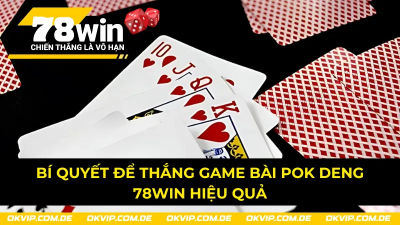 Chiến thuật cơ bản để thắng Pok Deng 78Win cho người chơi