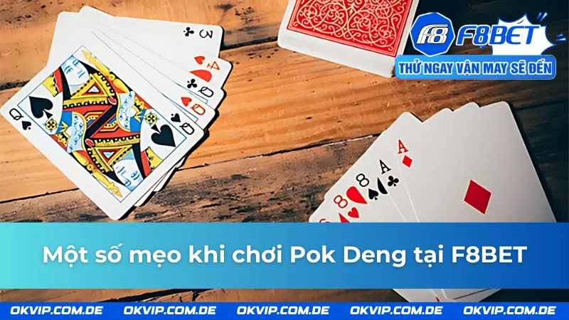 Các mẹo hay khi chơi Pok Deng F8BET không nên bỏ qua