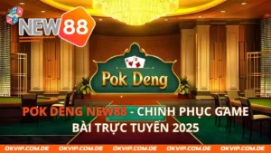 Pok Deng NEW88 - Chinh Phục Game Bài Trực Tuyến 2025