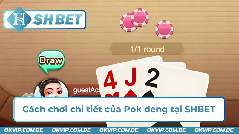 Cách chơi chi tiết của Pok deng SHBET 