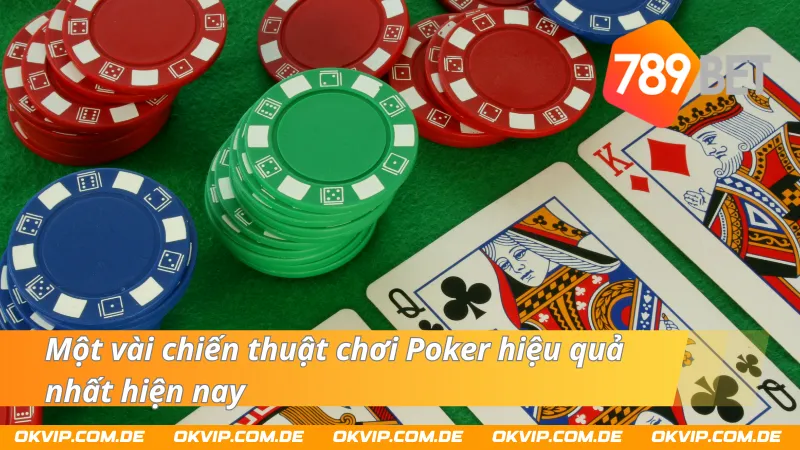 Một số chiến thuật chơi Poker hiệu quả nhất hiện nay