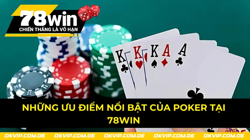 Ưu điểm của Poker 78Win