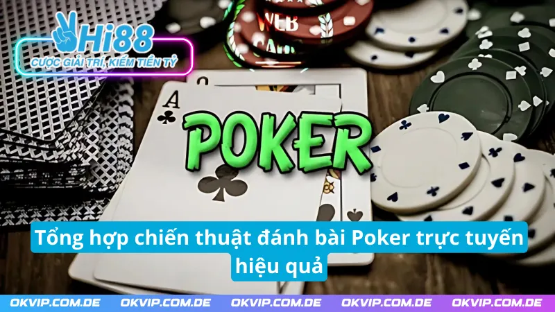 Kinh nghiệm đánh bài Poker Hi88 hiệu quả nhất 