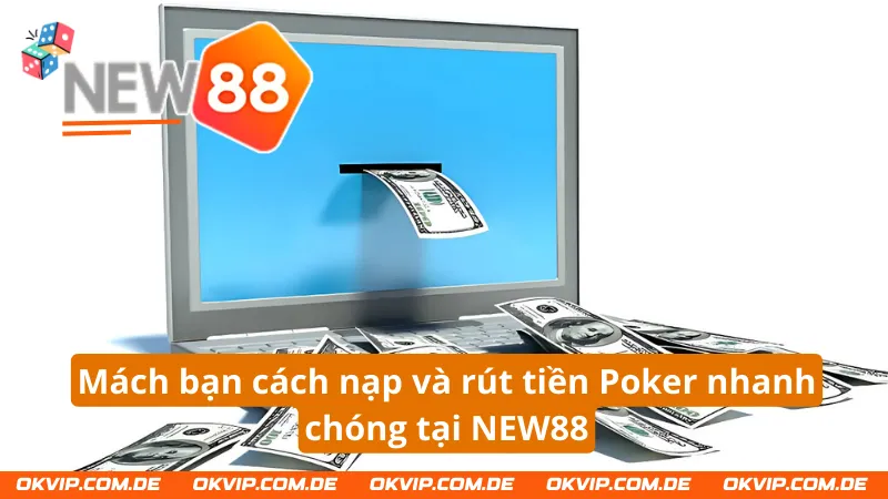 Hướng dẫn chi tiết về cách nạp/rút tiền Poker online nhanh chóng 