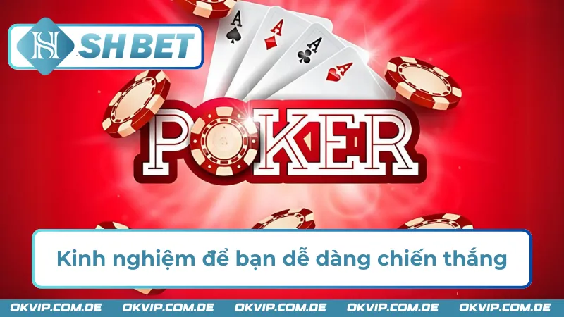 Kinh nghiệm cần thiết khi chơi Poker