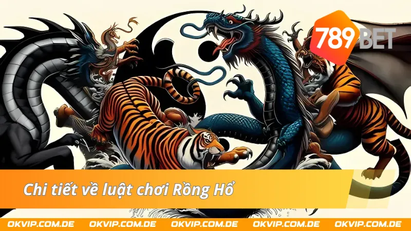 Những luật lệ cố định khi tham gia Rồng Hổ 789Bet