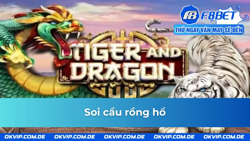 Hướng dẫn soi cầu rồng hổ F8BET