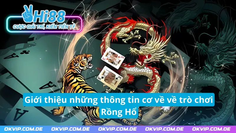 Giới thiệu những thông tin cơ về về trò chơi Rồng Hồ 