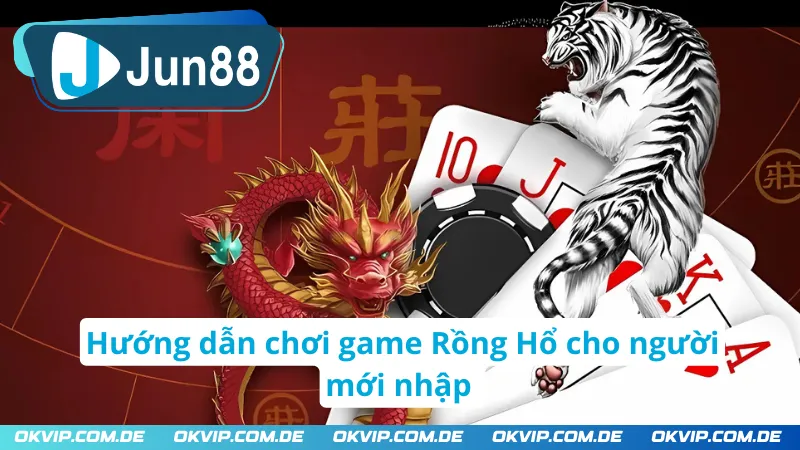 Hướng dẫn tham gia game Rồng Hổ Jun88