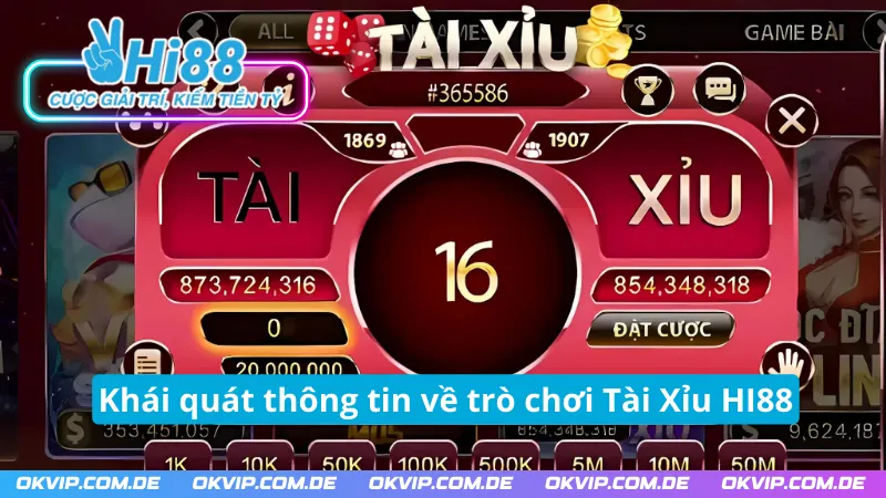 Khái quát thông tin về Tài Xỉu HI88