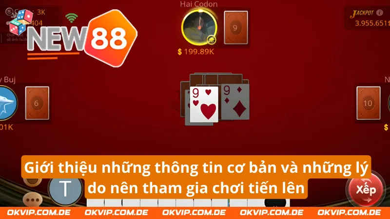 Giới thiệu những thông tin cơ bản và những lý do nên tham gia chơi tiến lên