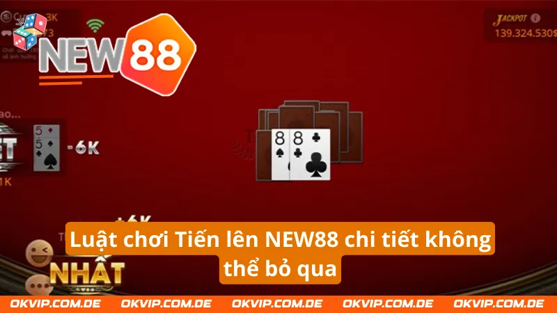 Luật chơi Tiến lên NEW88 chi tiết không thể bỏ qua