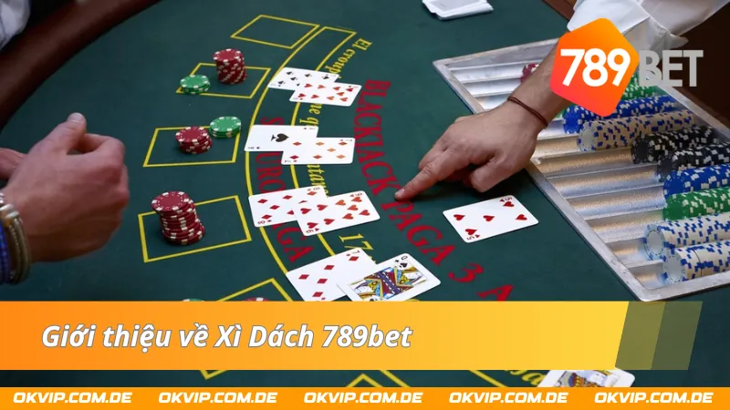 Đôi nét về tựa game Xì Dách 789bet