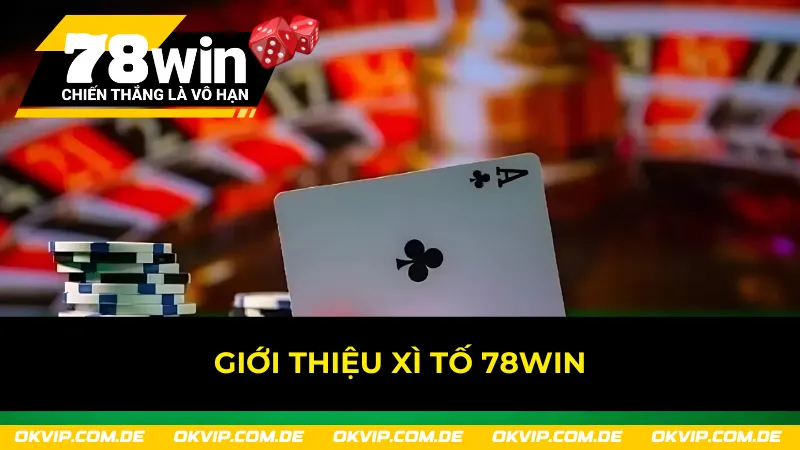 Xì tố 78Win và những điểm mạnh cuốn hút khách chơi