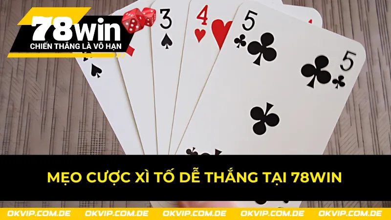 Xì tố 78Win và những mẹo giúp nâng cao tỷ lệ thắng vượt trội