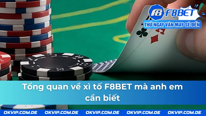 Những nét cơ bản về xì tố F8BET