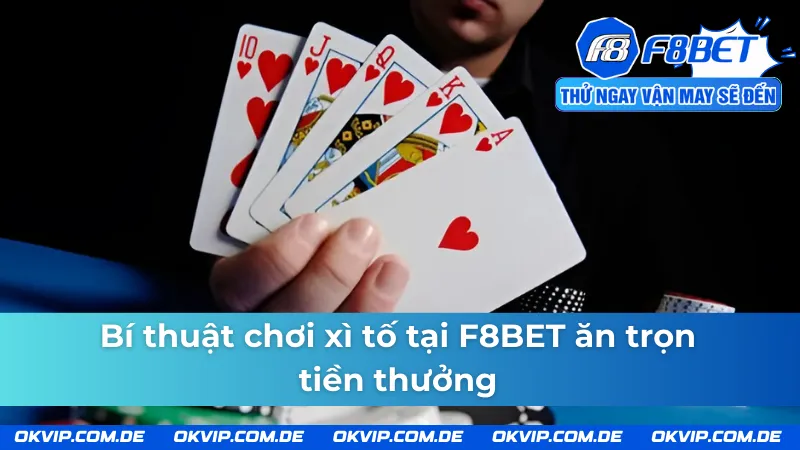 Mẹo chơi xì tố thắng lớn tại F8BET 