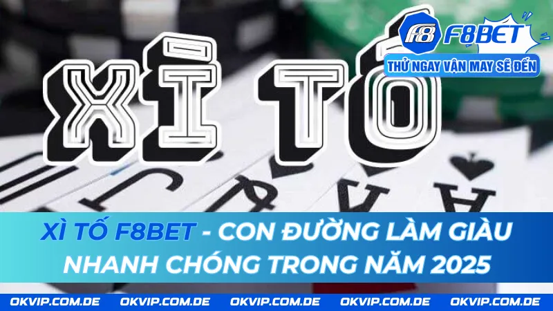 Xì Tố F8BET - Con Đường Làm Giàu Nhanh Chóng Trong Năm 2025