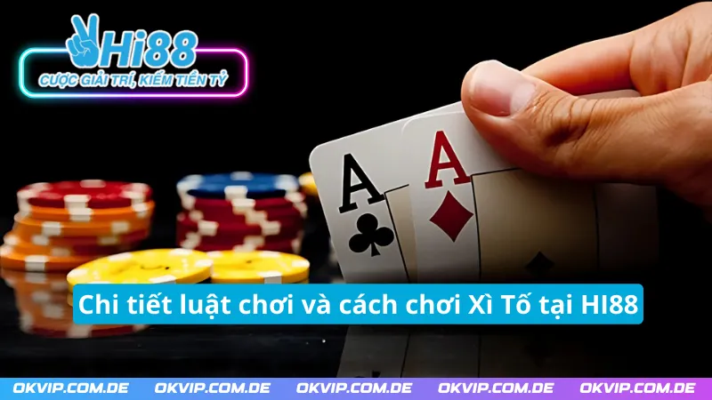 Xì Tố HI88 - Luật chơi và cách chơi cơ bản