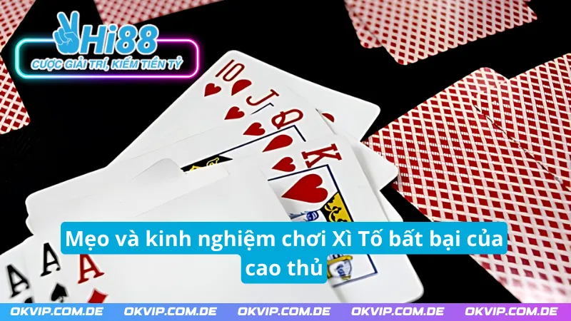 Mẹo và kinh nghiệm hay để chinh phục Xì Tố HI88