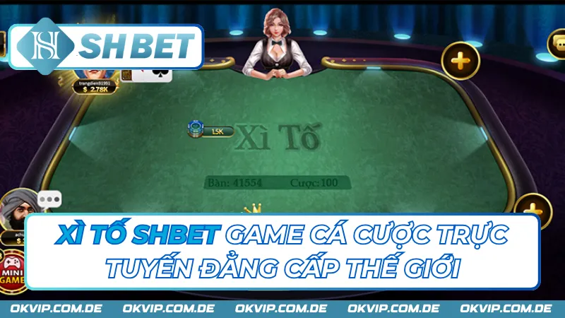 Xì Tố SHBET Game Cá Cược Trực Tuyến Đẳng Cấp Thế Giới