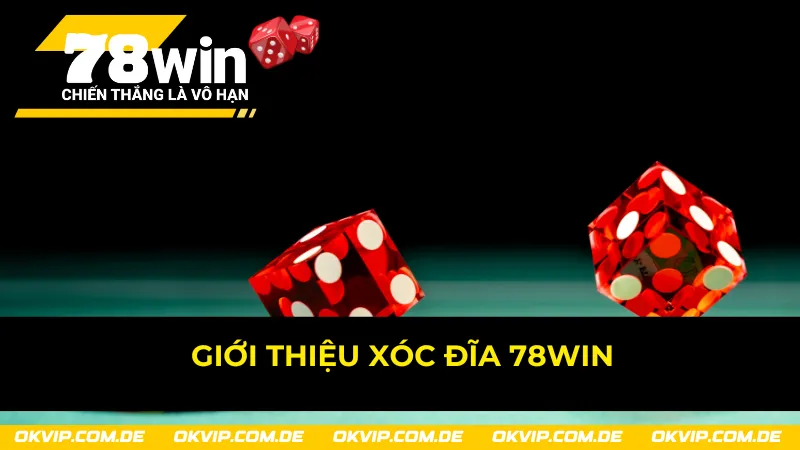 Xóc đĩa 78Win và những điểm mạnh cuốn hút khách chơi